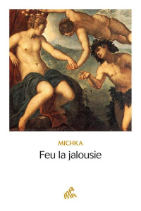 Feu la jalousie - MICHKA