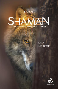 Shaman, L'aventure amérindienne. Tome 4, Le Chemin - TIGRAN