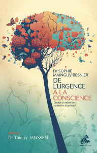 De l'urgence à la conscience. Quand la médecine rejoint la spiritualité - Mainguy-Besnier Sophie ; Janssen Thierry