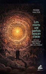 Les morts ont parfois besoin d'aide... et ça nous fait du bien de les aider - Halter Pierre