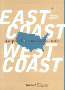 East Coast, West Coast. Graphistes aux Etats-Unis - Bouvet Michel