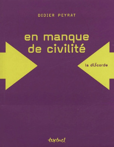 En manque de civilité - Peyrat Didier