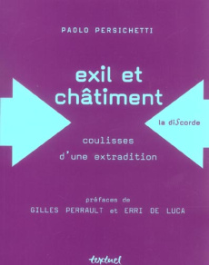 Exil et chatiment. Coulisses d'une extradition - Persichetti Paolo ; Perrault Gilles ; De Luca Erri