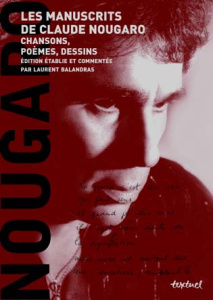 Les manuscrits de Claude Nougaro en 2 volumes : 1929/1987, Du son qui fait sens ; 1987/2004, Il faut - Balandras Laurent