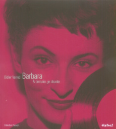 Barbara. A demain, je chante - Varrod Didier