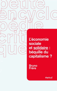 L'ECONOMIE SOCIALE ET SOLIDAIREA : BEQUILLE DU CAPITALISME ? - PROJET ABANDONNE - FRERE BRUNO