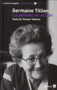Germaine Tillion, la pensée en action. Avec 1 CD audio - Tillion Germaine ; Todorov Tzvetan