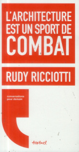 L'architecture est un sport de combat - Ricciotti Rudy ; Equainville David d'