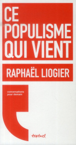 Ce populisme qui vient - Liogier Raphaël ; Meyran Régis