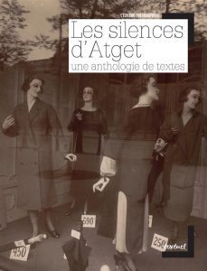 Les silences d'Atget. Une anthologie de textes - Lebart Luce