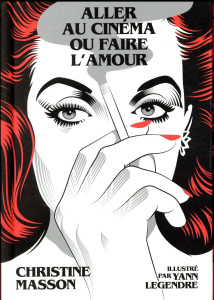Aller au cinéma ou faire l'amour - Masson Christine ; Legendre Yann