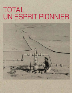Total, un esprit pionnier - Gaston-Breton Tristan ; Orsenna Erik