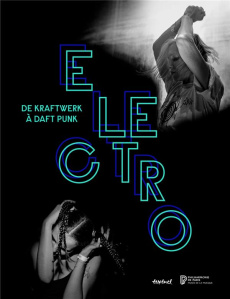 Electro. De Kraftwerk à Daft Punk - Leloup Jean-Yves