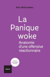 La Panique woke. Anatomie d'une offensive réactionnaire - Mahoudeau Alex
