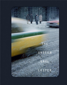 The Unseen Saul Leiter - Leiter Saul ; Erb Margit ; Parillo Michael ; Delab