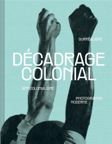 Décadrage colonial - Amao Damarice ; Agret Alix ; Allain Patrice