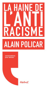 La haine de l'antiracisme - Policar Alain ; Meyran Régis