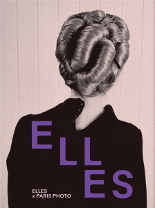 Elles. Elles x Paris Photo, Edition bilingue français-anglais - Gallego Cuesta Susana ; Escoulen Fannie ; Ziebinsk