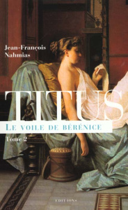 Titus Tome 2 : Le voile de Bérénice - Nahmias Jean-François