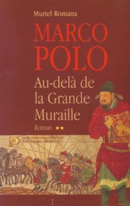 Marco Polo Tome 2 : Au-delà de la Grande Muraille - Romana Muriel