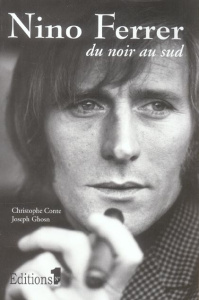 Nino Ferrer du noir au sud - Conte Christophe ; Ghosn Joseph