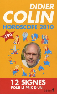 Horoscope 2010. Les 12 signes du zodiaque - Colin Didier
