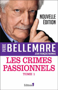 Les crimes passionnels. Volume 1 - Bellemare Pierre ; Nahmias Jean-François