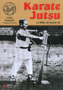 KARATE JUSTU. LA BIBLE DU KARATE-DO - Funakoshi Gichin