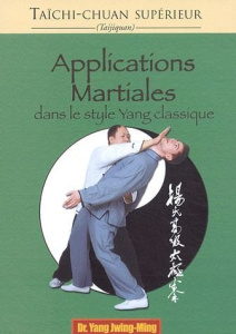 Applications martiales dans le style Yang classiques - Yang Jwing-Ming ; Cadot Yves