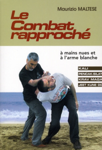 Le combat rapproché. A mains nues et à l'arme blanche - Maltese Maurizio ; Rothlisberger Robert