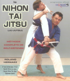 Le Nihon Tai Jitsu (Ju-Jutsu). Méthode complète de self-défense - Hernaez Roland ; Delcourt Jacques