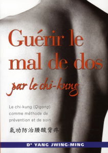 Guérir le mal de dos par le chi-kung - Yang Jwing-Ming ; Gengoux Marc