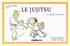 Jujitsu en bandes dessinées. Ceintures blanche, jaune et orange - Fradet Claude