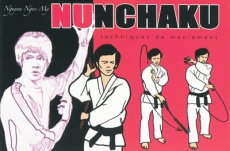 Nunchaku. Techniques de maniement - Nguyen Ngoc-My