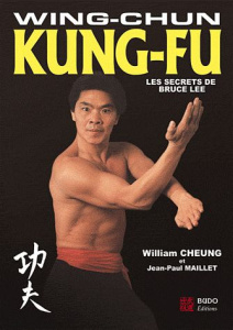 Wing-Chun Kung-Fu. Les secrets de Bruce Lee - Cheung William ; Maillet Jean-Paul