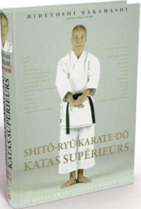 Shito-ryu karaté-do, katas supérieurs. 29 katas traditionnels Shito-ryu, Edition bilingue français-a - Nakahashi Hidetoshi ; Nesterov Eugenii ; Serdyukov