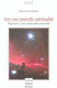 Vers une nouvelle spiritualité. Réponses à une catastrophe annoncée - Cosson Gilles