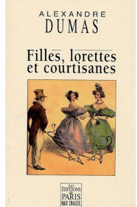 Filles, lorettes et courtisanes - Dumas Alexandre