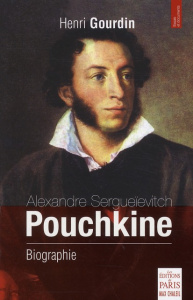 Alexandre Sergueïevitch Pouchkine. Biographie - Gourdin Henri
