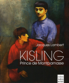 Kisling, prince de Montparnasse - Lambert Jacques