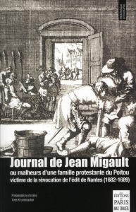 Journal de Jean Migault. Ou malheurs d'une famille protestante du Poitou (1682-1689) - Migault Jean ; Krumenacker Yves