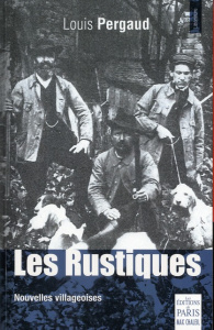 Les Rustiques. Nouvelles villageoises - Pergaud Louis