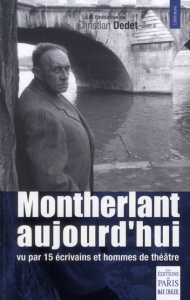 Montherlant aujourd'hui - Dedet Christian
