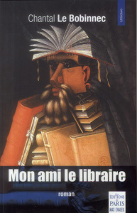 Mon ami le libraire - Le Bobinnec Chantal