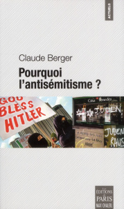 Pourquoi l'antisémitisme ? - Berger Claude
