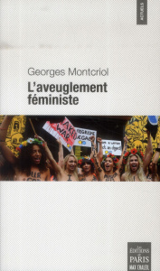 L'aveuglement féministe - Montcriol Georges