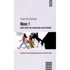 Non ! nos voix ne sont pas une honte. Entretiens avec des intellectuelles issues du monde de l'islam - Zanaz Hamid