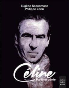 Céline. Paria et génie - Saccomano Eugène ; Lorin Philippe