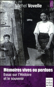 Mémoires vives ou perdues. Essai sur l'Histoire et les souvenirs - Vovelle Michel