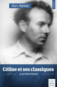 Céline et ses classiques. & autres essais - Hanrez Marc ; Laudelout Marc ; Lorin Philippe